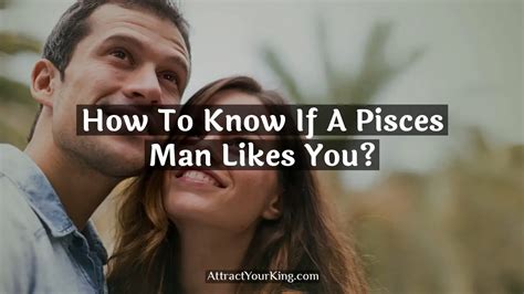 how to know if a pisces guy likes you